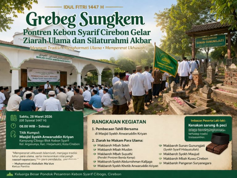 *Grebeg Sungkem Idul Fitri 1447 H, Pontren Kebon Syarif Cirebon Gelar Ziarah Ulama dan Silaturahmi Akbar*