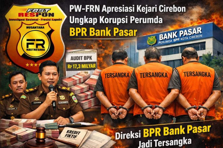 *PW-FRN Counter Polri Apresiasi Kejari Kota Cirebon Ungkap Kasus Korupsi Perumda BPR Bank Pasar*