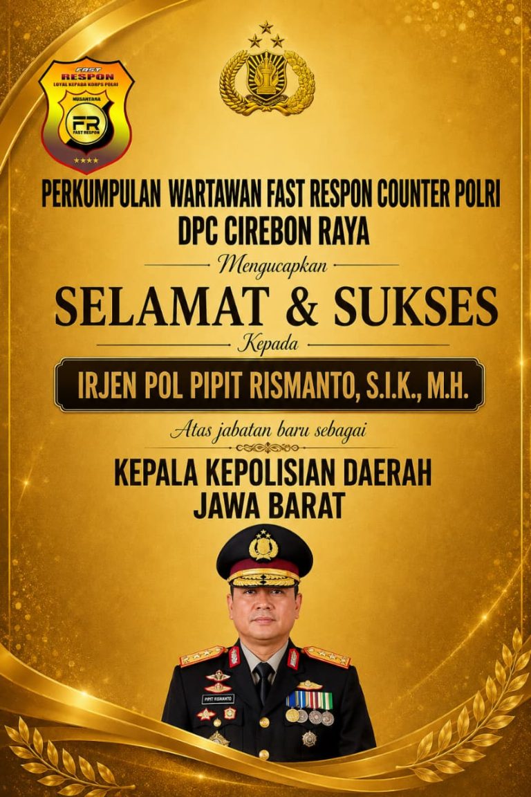 *Keluarga Besar PW Fast Respon Counter Polri DPC Cirebon Raya Ucapkan Selamat dan Sukses kepada Irjen Pol. Pipit Rismanto sebagai Kapolda Jawa Barat*