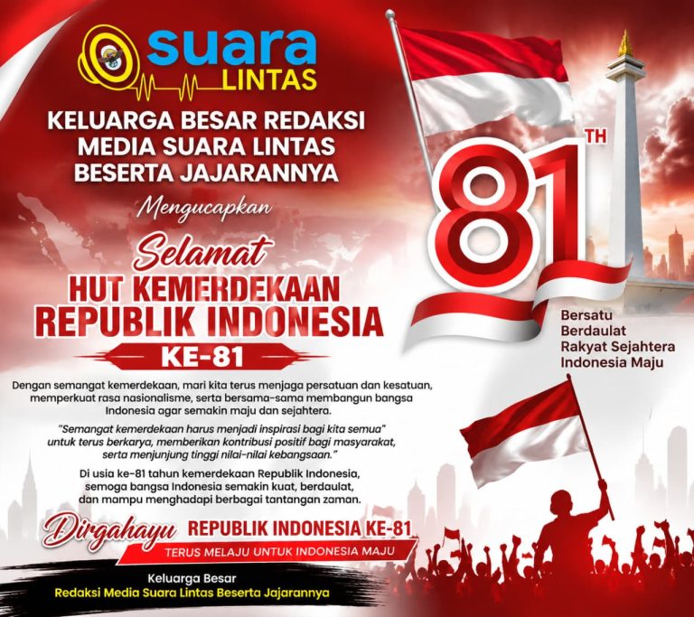 *KELUARGA BESAR REDAKSI MEDIA SUARA LINTAS UCAPKAN SELAMAT HUT KEMERDEKAAN RI KE-81*